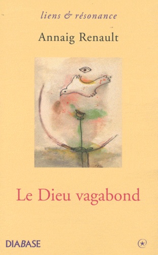 Annaig Renault - Le Dieu vagabond.