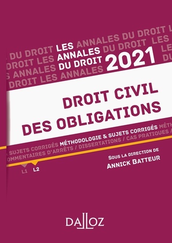 Annales Droit civil des obligations 2021. Méthodologie & sujets corrigés  Edition 2021