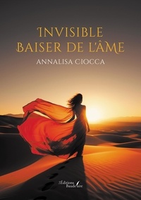 Annalisa Ciocca - Invisible baiser de l'âme.