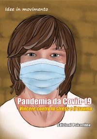Annalisa De Filippo - Pandemia da Covid-19 - Vincere contro lo stress e il trauma.