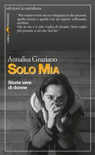 Annalisa Graziano - Solo Mia - Storie vere di donne.