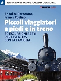 Annalisa Porporato et Franco Voglino - Piccoli viaggiatori a piedi e in treno.