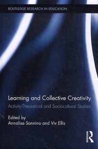 Annalisa Sannino et Viv Ellis - Learning and Collective Creativity - Activity-Theoretical and Sociocultural Studies.