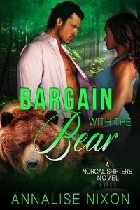  Annalise Nixon - Bargain with the Bear - NORCAL SHIFTERS, #2.