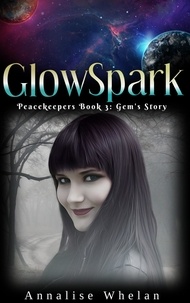 Pdf google books télécharger Glow Spark: Gem's Story  - Peacekeepers, #3 9781393466512