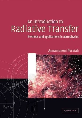 Annamaneni Peraiah - An Introduction to Radiative Transfer: Methods and applications in astrophysics.