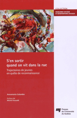 Annamaria Colombo - S'en sortir quand on vit dans la rue - Trajectoires de jeunes en quête de reconnaissance.