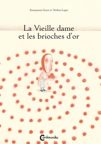 Annamaria Gozzi et Violeta Lopiz - La Vieille dame et les brioches d'or.