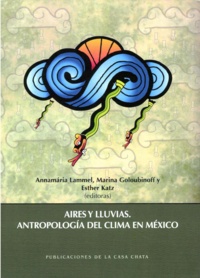 Annamaria Lammel et Marina Goloubinoff - Aires y lluvias. Antropología del clima en México.