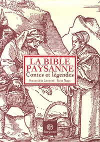 Annamaria Lammel et Ilona Nagy - La Bible paysanne - Contes et légendes.