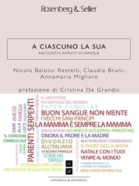Annamaria Migliore et Claudia Bruni - A ciascuno la sua - Racconti e ritratti di famiglie.