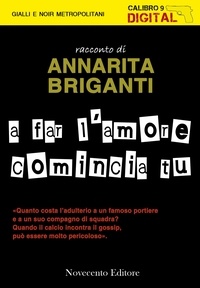 Annarita Briganti - A far l'amore comincia tu.
