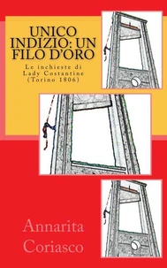 Unico Indizio: un Filo d'Oro (le Indagini di Lady Costantine, Torino 1806)