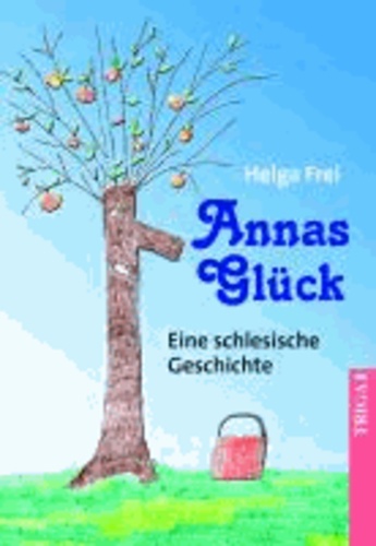 Annas Glück - Eine schlesische Geschichte.