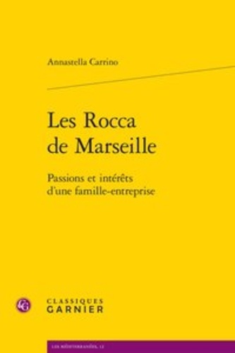 Les Rocca de Marseille. Passions et intérêts d'une famille-entreprise