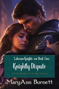  Anne Adair - Knightly Dispute - Lokaran Knights, #3.