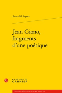 Anne-Aël Ropars - Jean Giono, fragments d'une poétique.