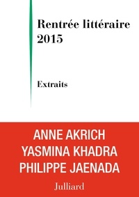 Anne Akrich et  Collectif - Extraits Rentrée littéraire Julliard 2015.