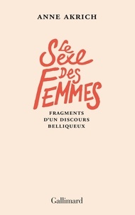 Anne Akrich - Le sexe des femmes - Fragments d'un discours belliqueux.