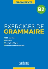 Anne Akyüz et Bernadette Bazelle-Shahmaei - Exercices de grammaire B2.