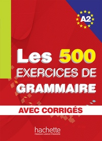 Anne Akyüz et Bernadette Bazelle-Shahmaei - Les 500 exercices de grammaire + corrigés (A2).
