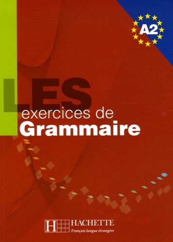 Anne Akyüz et Bernadette Bazelle-Shahmaei - Les exercices de Grammaire Niveau A2.