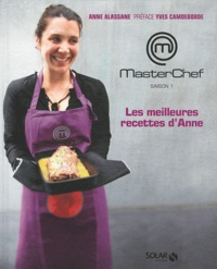 Anne Alassane - Masterchef, saison 1 - Les meilleures recettes d'Anne.