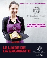 Anne Alassane - Masterchef, saison 1 - Les meilleures recettes d'Anne.