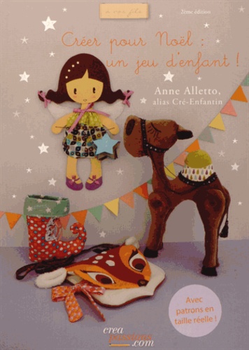 Anne Alletto - Créer pour Noël : un jeu d'enfant !.