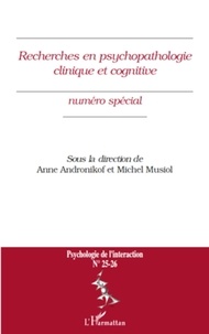 Anne Andronikof et Michel Musiol - Psychologie de l'interaction N° 25-26 : Recherches en psychopathologie clinique et cognitive.