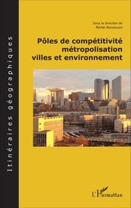 Anne Androuais - Pôles de compétitivité, métropolisation, villes en environnement.