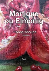 Anne Anoune - MONIQUE ou ELMONIG.