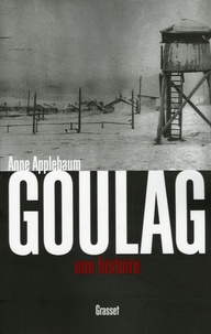 Anne Applebaum - Goulag - Une histoire.