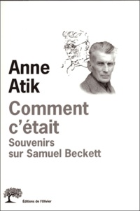 Anne Atik - Comment c'était - Souvenirs sur Samuel Beckett.