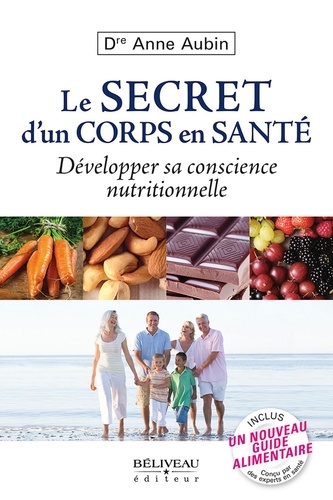 Anne Aubin - Le secret d'un corps en santé - Développer sa conscience nutritionnelle.
