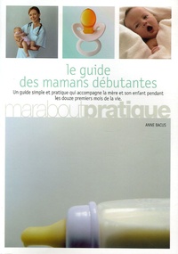 Anne Bacus - Guide des Mamans débutantes.