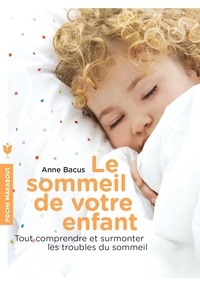 Anne Bacus - Le sommeil de votre enfant.