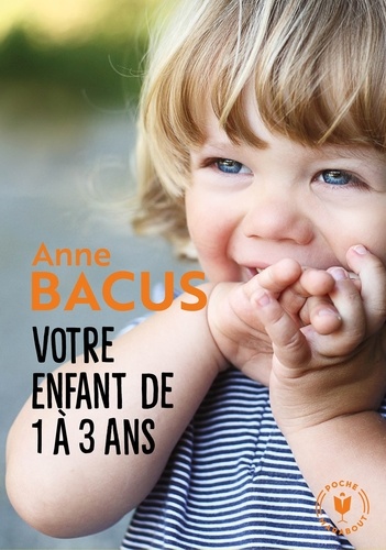 Anne Bacus - Votre enfant de 1 à 3 ans.