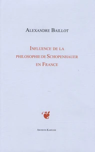 Influence de la Philosophie de Schopenhauer en France (1860-1900)