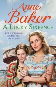 Anne Baker - A Lucky Sixpence - A dramatic and heart-warming Liverpool saga.
