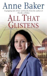 Anne Baker - All That Glistens - A young girl strives to protect her father from a troubling future.