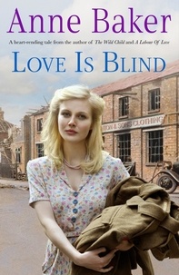 Anne Baker - Love is Blind - A gripping saga of war, tragedy and bitter jealousy.