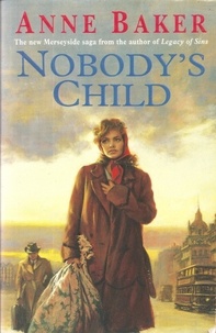Anne Baker - Nobody's Child - A heart-breaking saga of the search for belonging.