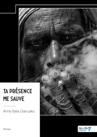 Anne Bala Dianuaku - Ta présence me sauve.