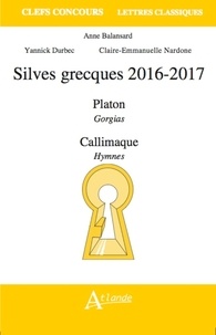 Anne Balansard et Yannick Durbec - Silves grecques 2016-2017 - Platon : Gorgias / Callimaque : Hymnes.