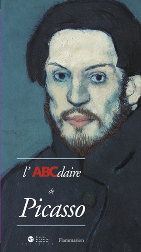 Anne Baldassari et Dominique Dupuis-Labbé - L'ABCdaire de Picasso.