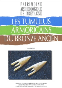 Anne Balquet - Les Tumulus Armoricains Du Bronze Ancien.