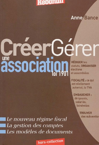 Anne Bance - Creer Et Gerer Une Association Loi 1901.