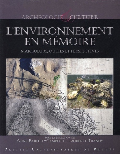 Anne Bardot-Cambot et Laurence Tranoy - L'environnement en mémoire - Marqueurs, outils et perspectives.