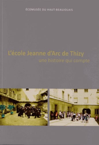 Anne Barre et Bernard Delphin - L'école Jeanne d'Arc de Thizy - Une histoire qui compte.